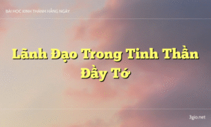 Lãnh Đạo Trong Tinh Thần Đầy Tớ