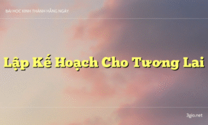 Lập Kế Hoạch Cho Tương Lai