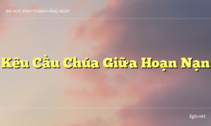 Kêu Cầu Chúa Giữa Hoạn Nạn